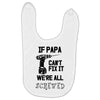 if papa can't fix it we're all screwed Baby Bibs