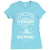 I Don't Need Therapy Just to Go Kayaking Ladies Fitted T-Shirt