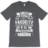 My Pops Is Totally My Most Favorite Guy of All Time in the History of T-Shirt