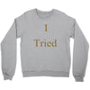 i tried Crewneck Sweatshirt