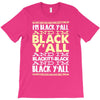 i'm black ya'll T-Shirt