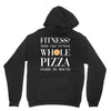 fitness? more like fitness whole pizza inside my mouth Unisex Hoodie