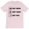 Don't drown crash walk Tee Swim Bike Run Triathle T-Shirt
