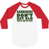 gardeners don&rsquo;t get old, ideal gift or christmas present. 3/4 Sleeve Shirt