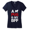 a pug is my bff Women's V-Neck T-Shirt