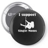 i support single moms stripper pole dancer funny saying Pin-back button