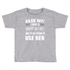 back off i have a crazy mimi and i'm not afraid to user her. Toddler T-shirt