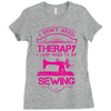 I Don't Need Therapy Just to Do Sewing Ladies Fitted T-Shirt
