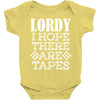 Lordy, I Hope There Are Tapes. Baby Onesie