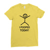 i pooped today Ladies Fitted T-Shirt