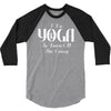 i do yoga to burn crazy 3/4 Sleeve Shirt