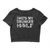 she's my drunker helf Crop Top