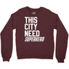 this city need superhero Crewneck Sweatshirt
