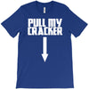 pull my cracker funny xmas christmas T-Shirt