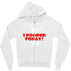 i pooped today Zipper Hoodie