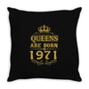 queens are born in 1971 Throw Pillow