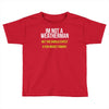 i am not a weatherman but you should expect a few inches funny Toddler T-shirt