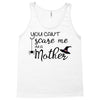 you can't scare me i'm a mother Tank Top