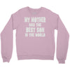 my mother has the best son in the world Crewneck Sweatshirt