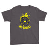 no chill! Youth Tee