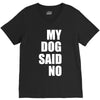 my dog said no! V-Neck Tee
