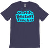 world's bestest teacher [converted] T-Shirt