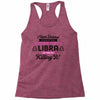 i never dreamed i'd grow up to be a super cute libra but here i am kil Racerback Tank