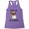 trust me i'm a dogtor Racerback Tank