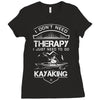 I Don't Need Therapy Just to Go Kayaking Ladies Fitted T-Shirt