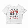 step aside coffee this is a job for alcohol Crop Top