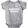 nobody's perfect  i'm nobody Baby Onesie