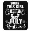 sorry this girl is already taken by a super sexy july boyfriend Mousepad