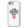 I Am The Best Mother's Day Gift Ever iPhone 8