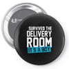 survived the delivery room it's a boy Pin-back button