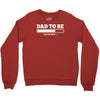 dad to be Crewneck Sweatshirt