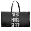 need more sleep (2) Weekender Totes
