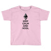 Keep Calm And Hodl Ethereum Toddler T-shirt