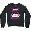 i never dreamed i would be a super cool libra but here i am killing it Crewneck Sweatshirt