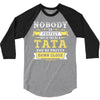 Nobody Is Perfect But If You Are A Tata You Are Pretty Damn Close 3/4 Sleeve Shirt