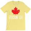 canada fuckin eh T-Shirt