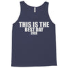 this is the best day ever Tank Top