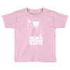 you can be anything you want to be Toddler T-shirt