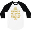 kings are born in august 3/4 Sleeve Shirt