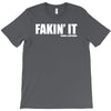 fakin' it T-Shirt