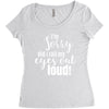 i'm sorry did i roll ... Women's Triblend Scoop T-shirt