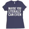 maybe you literally can even Ladies Fitted T-Shirt