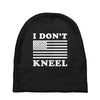 I Dont Kneel Baby Beanies