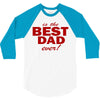 is the best dad ever 3/4 Sleeve Shirt