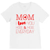 mom i love you more everyday V-Neck Tee