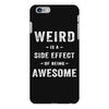 Weird Is A Side Effect Of Being Awesome iPhone 6 Plus/6s Plus Case